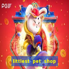 littlest pet shop jogo antigo baixar dinheiro infinito