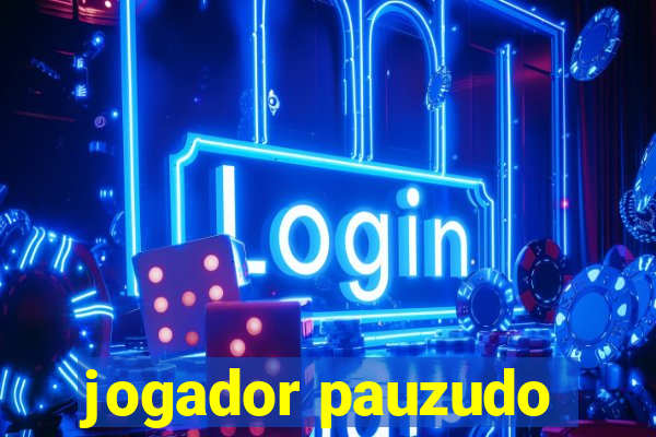 jogador pauzudo