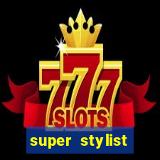 super stylist dinheiro e diamante infinito 2024 atualizado