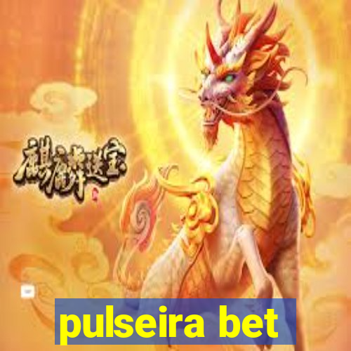 pulseira bet