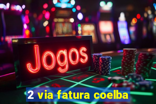 2 via fatura coelba