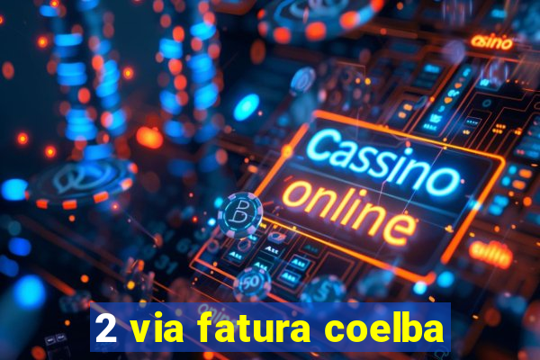 2 via fatura coelba