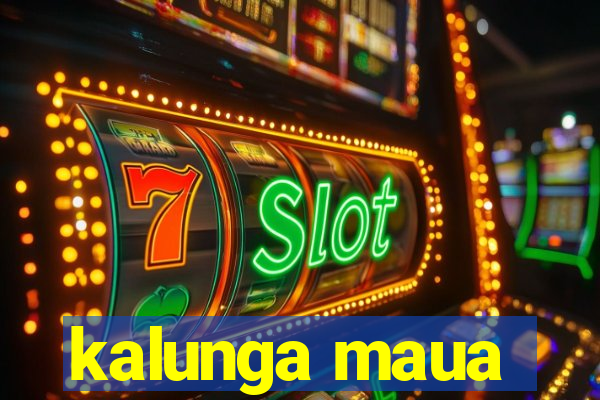 kalunga maua