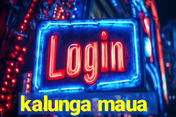 kalunga maua