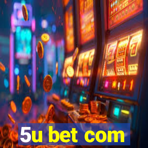 5u bet com