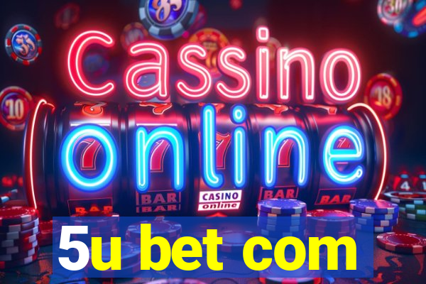 5u bet com
