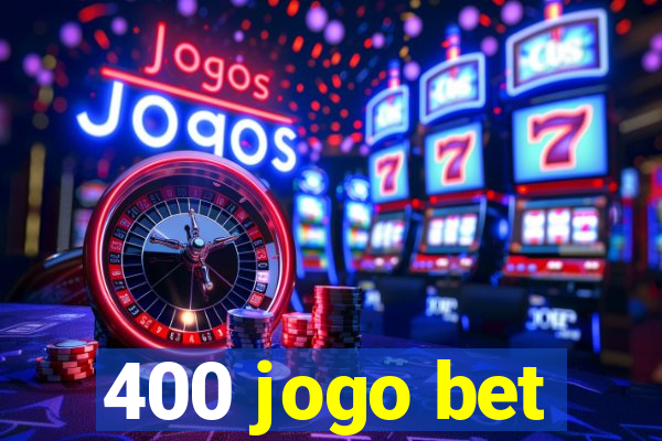 400 jogo bet