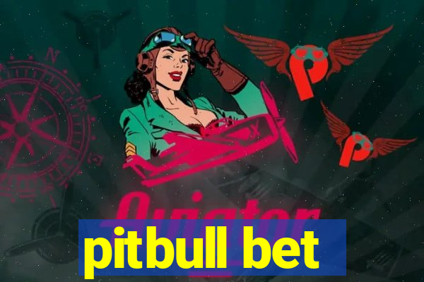 pitbull bet