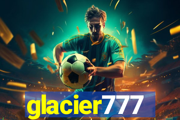 glacier777