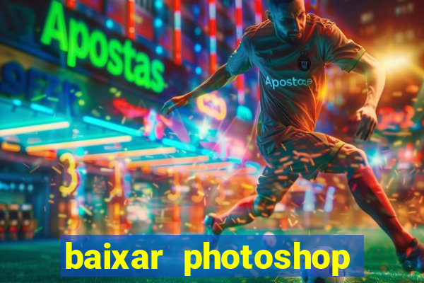 baixar photoshop beta crackeado