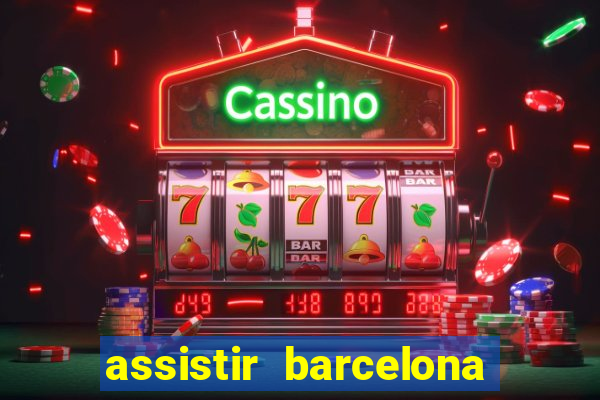 assistir barcelona x granada em hd