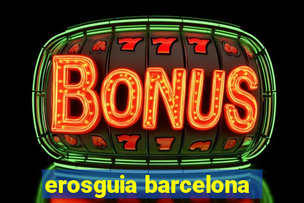 erosguia barcelona