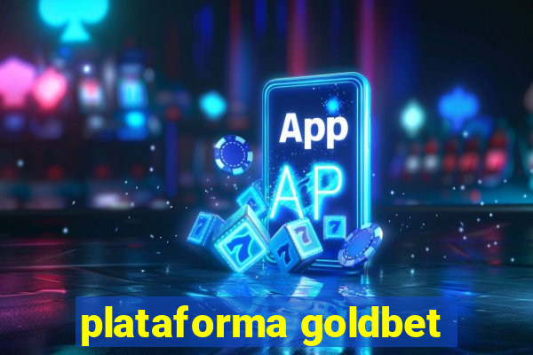 plataforma goldbet