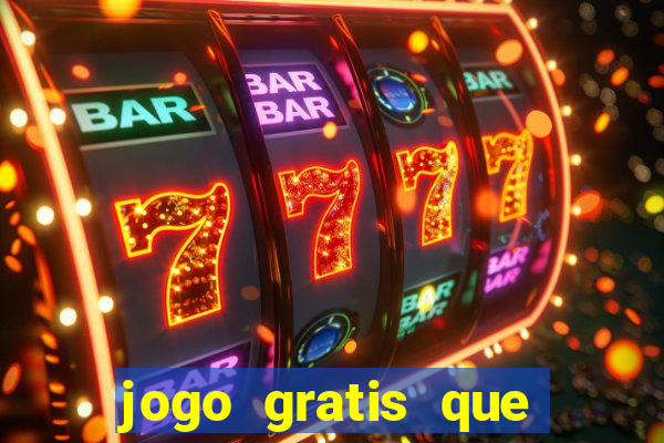 jogo gratis que ganha dinheiro