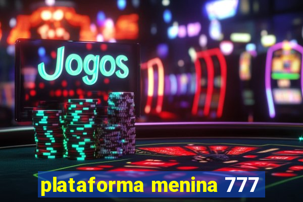 plataforma menina 777