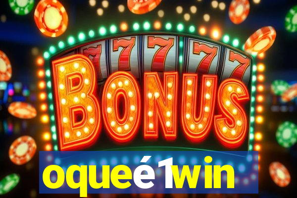 oqueé1win