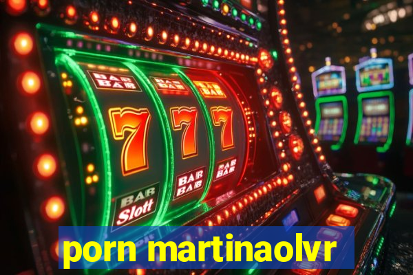 porn martinaolvr