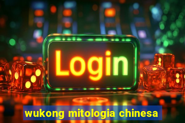 wukong mitologia chinesa