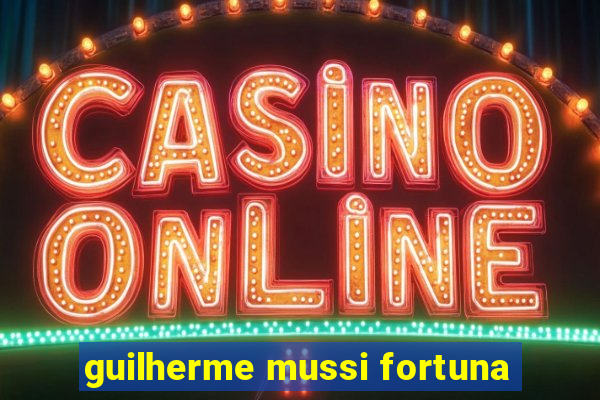 guilherme mussi fortuna