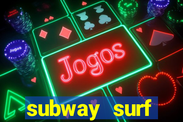 subway surf deposito 1 real