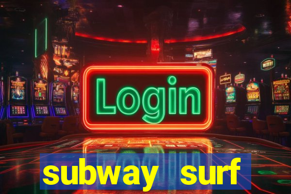 subway surf deposito 1 real