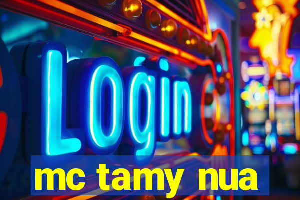mc tamy nua