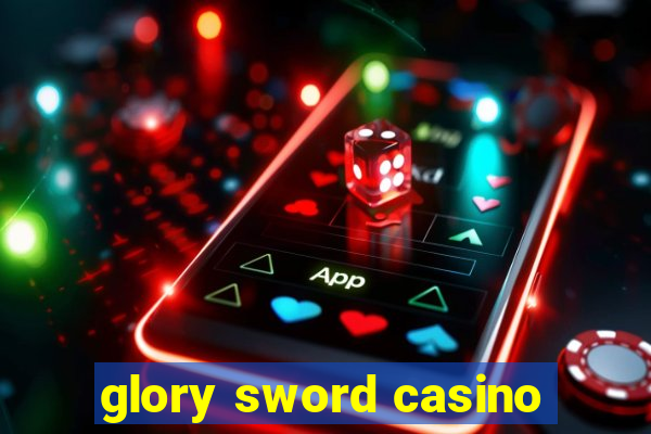 glory sword casino