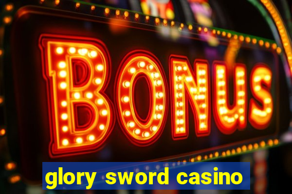 glory sword casino