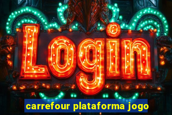 carrefour plataforma jogo