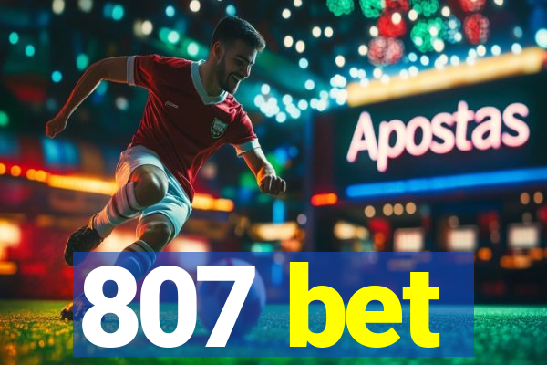 807 bet
