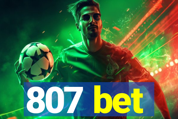 807 bet