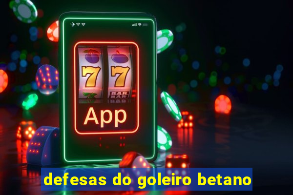 defesas do goleiro betano