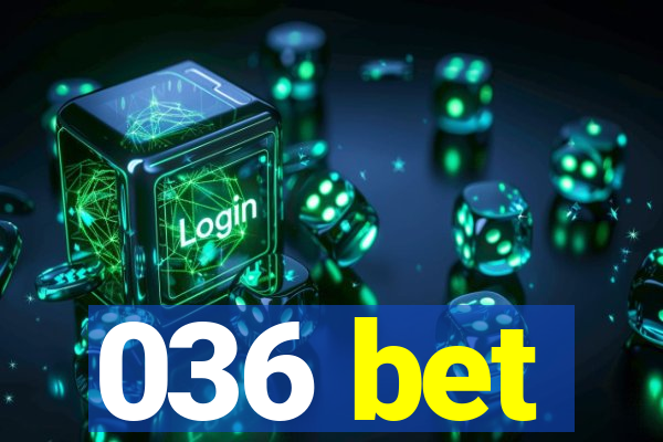 036 bet