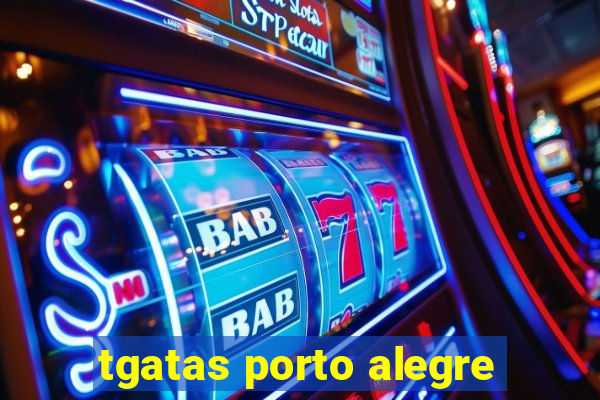 tgatas porto alegre
