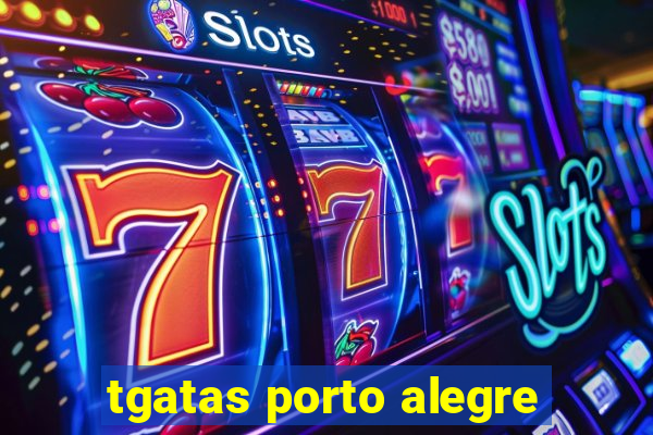tgatas porto alegre