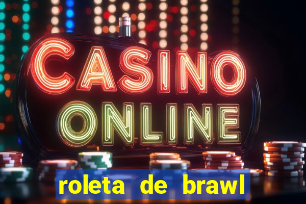roleta de brawl stars 2024