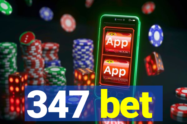 347 bet
