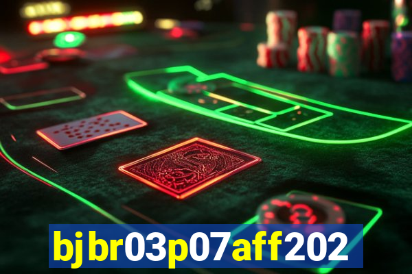 bjbr03p07aff2023.com