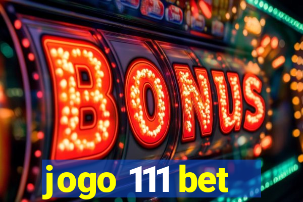 jogo 111 bet