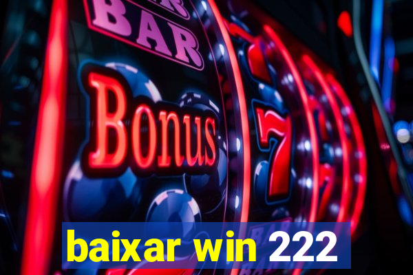 baixar win 222