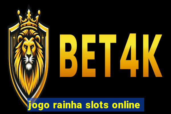 jogo rainha slots online