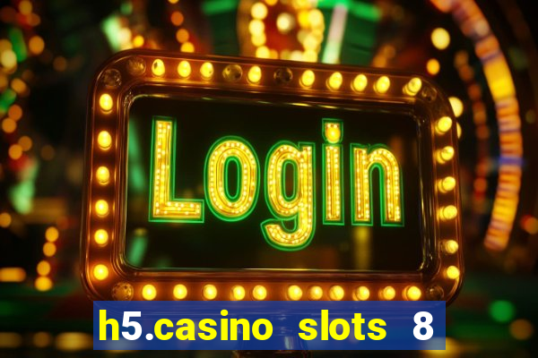 h5.casino slots 8 paga mesmo