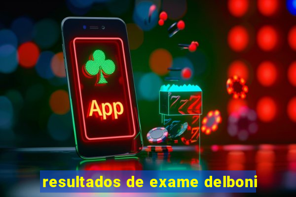 resultados de exame delboni