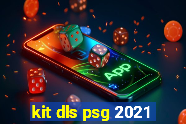 kit dls psg 2021