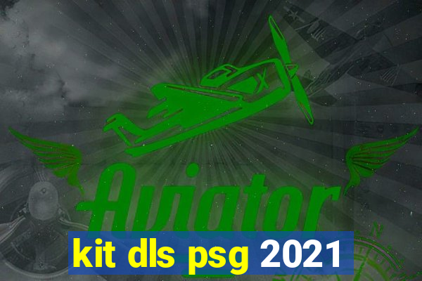 kit dls psg 2021