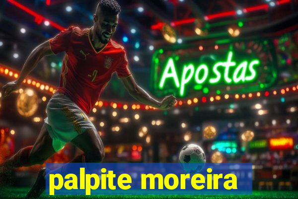 palpite moreira