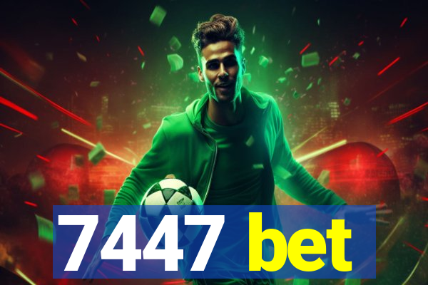 7447 bet