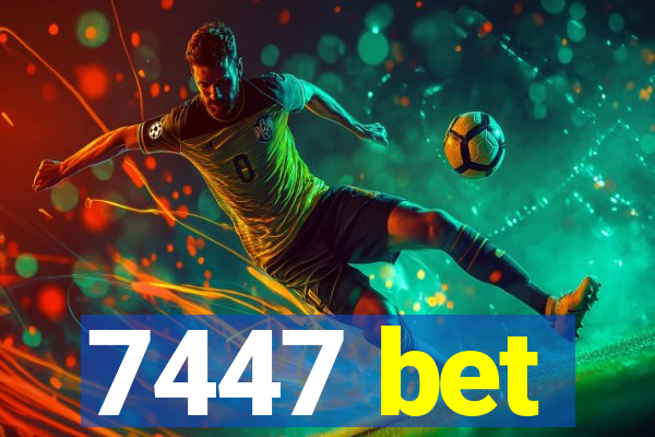 7447 bet