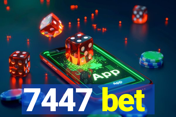 7447 bet