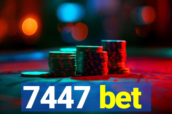 7447 bet